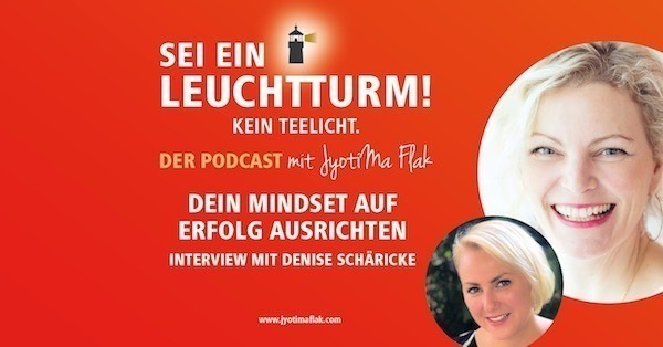 Dein Mindset auf Erfolg ausrichten, Interview mit Denise Schäricke