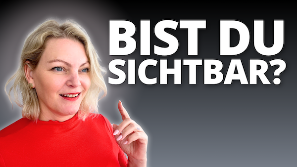 Authentisch sichtbar zum Erfolg