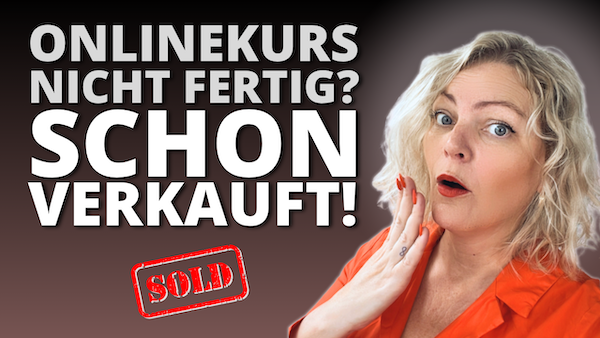 Onlinekurs verkaufen, bevor er fertig ist – 5 Schritte zum Pre-Sale Erfolg
