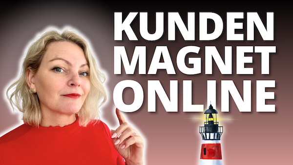Kunden online gewinnen – geht anders! Die Leuchtturm-Sichtbarkeitsmethode