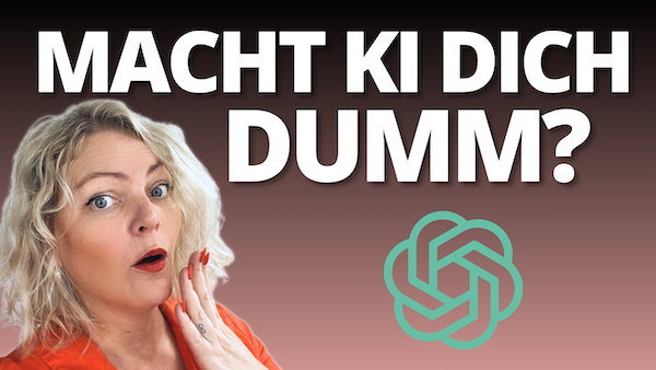 KI im Online Business: Macht ChatGPT dich dumm oder erfolgreich?