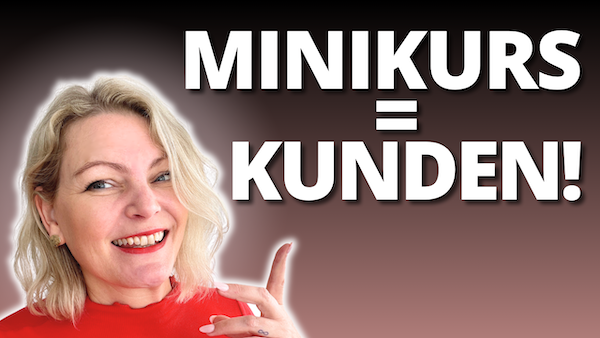 Online Kunden gewinnen mit Minikursen: Mein 5-Schritte-System für dein Freiheitsbusiness